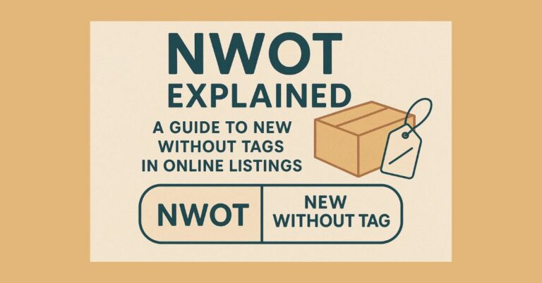 NWOT Explained: A Guide to New Without Tags in Online Listings