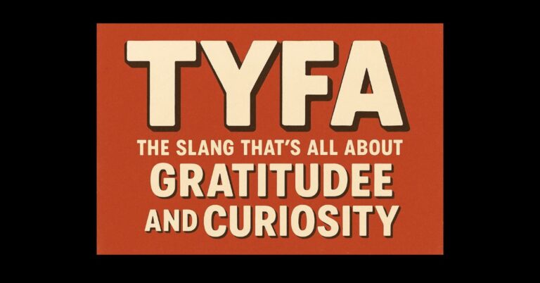 TYFA: The Slang That’s All About Gratitude and Curiosity