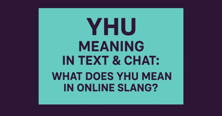 YHU Meaning in Text & Chat: What Does YHU Mean in Online Slang?
