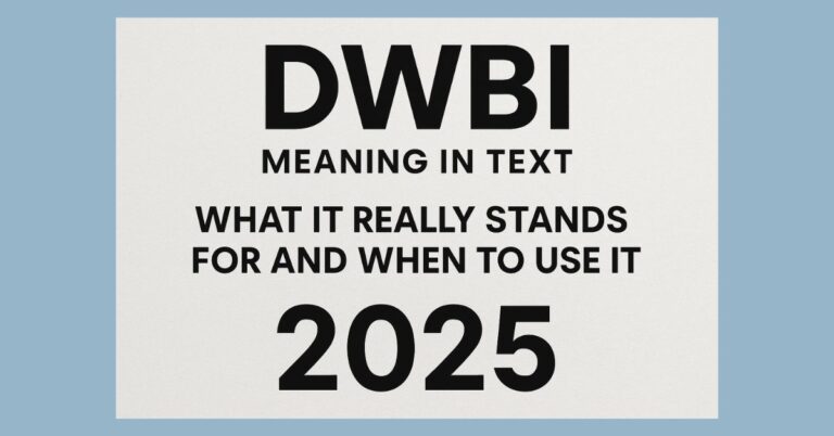 DWBI Meaning in Text: What It Really Stands For and When to Use It 2025