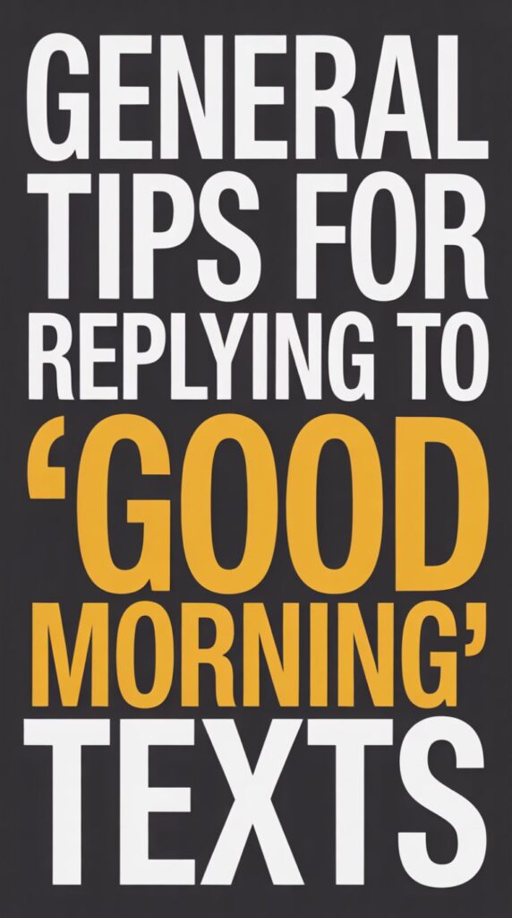 General Tips for Replying to “Good Morning” Texts
