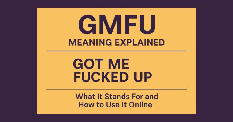 GMFU Meaning Explained: What It Stands For and How to Use It Online