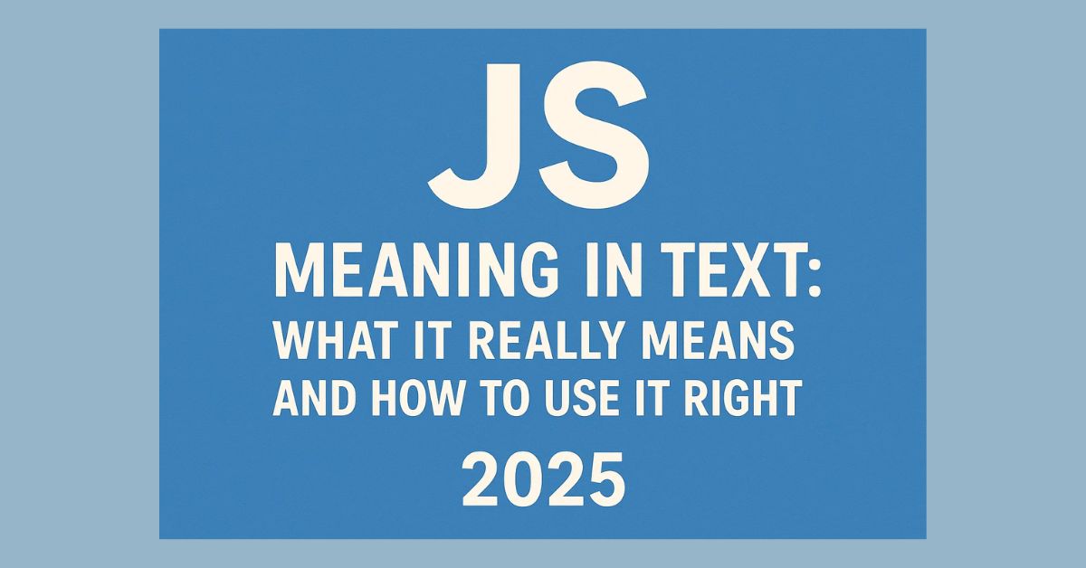 JS Meaning in Text: What It Really Means and How to Use It Right 2025