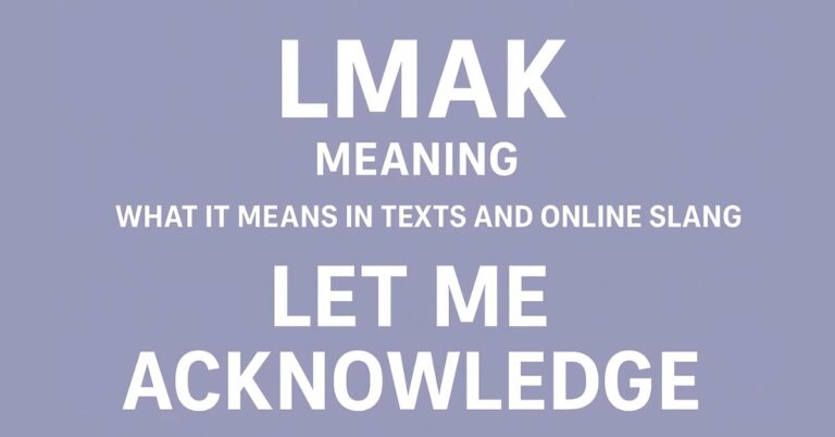 LMAK Meaning: What It Means in Texts and Online Slang