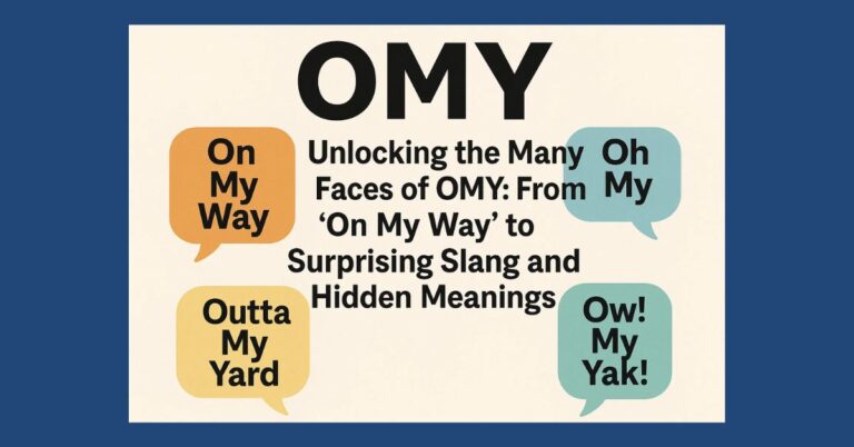 Unlocking the Many Faces of OMY Meaning: From “On My Way” to Surprising Slang and Hidden Meanings