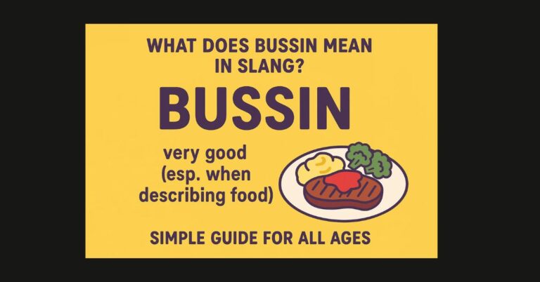 What Does Bussin Mean in Slang? Simple Guide for All Ages
