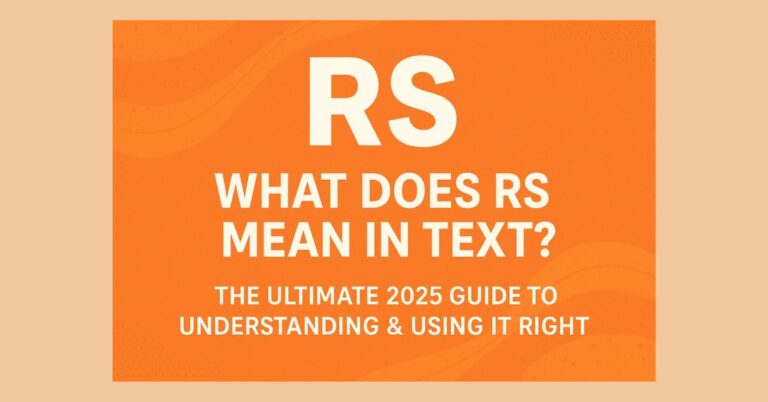 What Does RS Mean in Text? The Ultimate 2025 Guide to Understanding & Using It Right