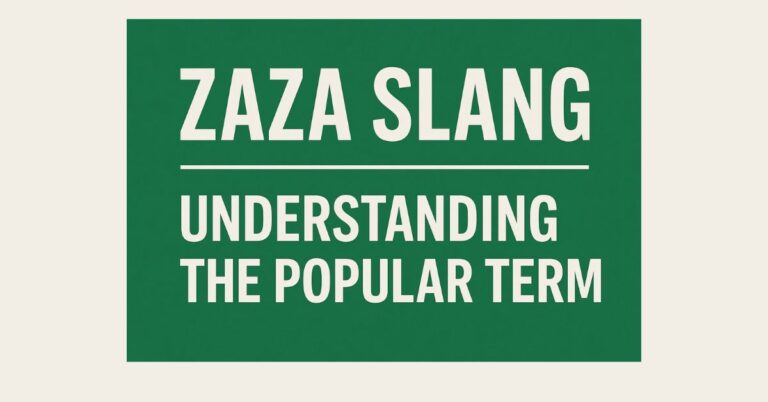 What is Zaza Slang? Understanding the Popular Term