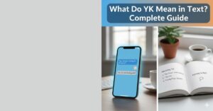 What Do YK Mean in Text? Complete Guide