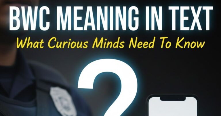 BWC Meaning in Text: What Curious Minds Need Know