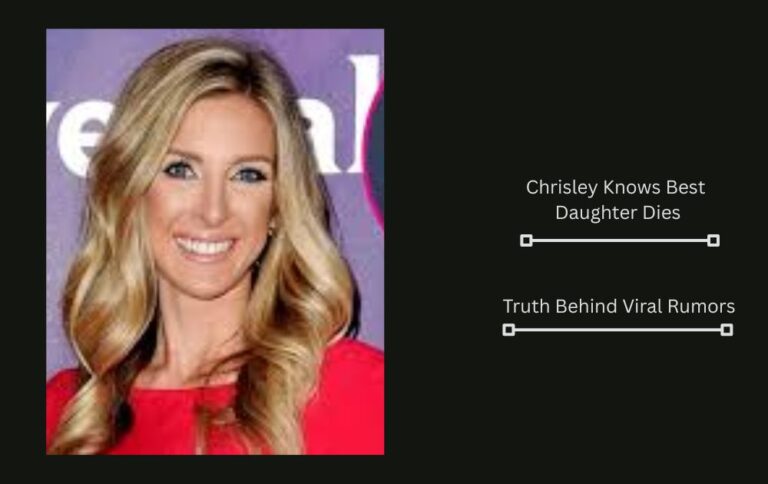Chrisley Knows Best Daughter Dies: Truth Behind Viral Rumors