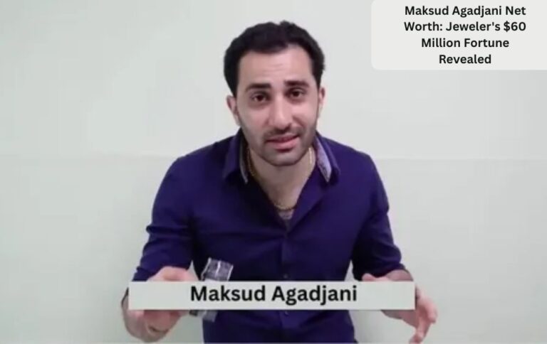 Maksud Agadjani Net Worth: Jeweler's $60 Million Fortune Revealed