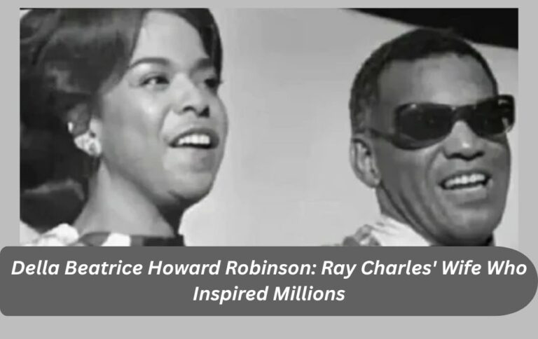 Della Beatrice Howard Robinson: Ray Charles' Wife Who Inspired Millions
