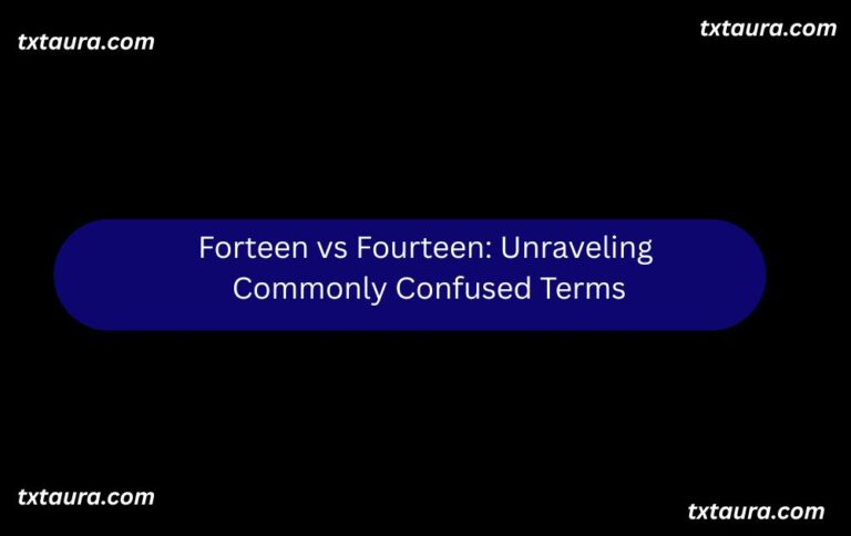 Forteen vs Fourteen: Unraveling Commonly Confused Terms