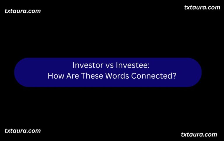 Investor vs Investee: How Are These Words Connected?
